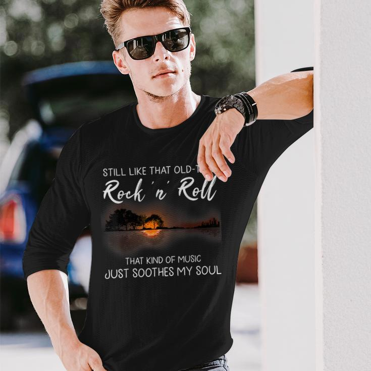 Still Like That Old Time Rock N Roll Music Guitar Hippie Long Sleeve T-Shirt Gifts for Him