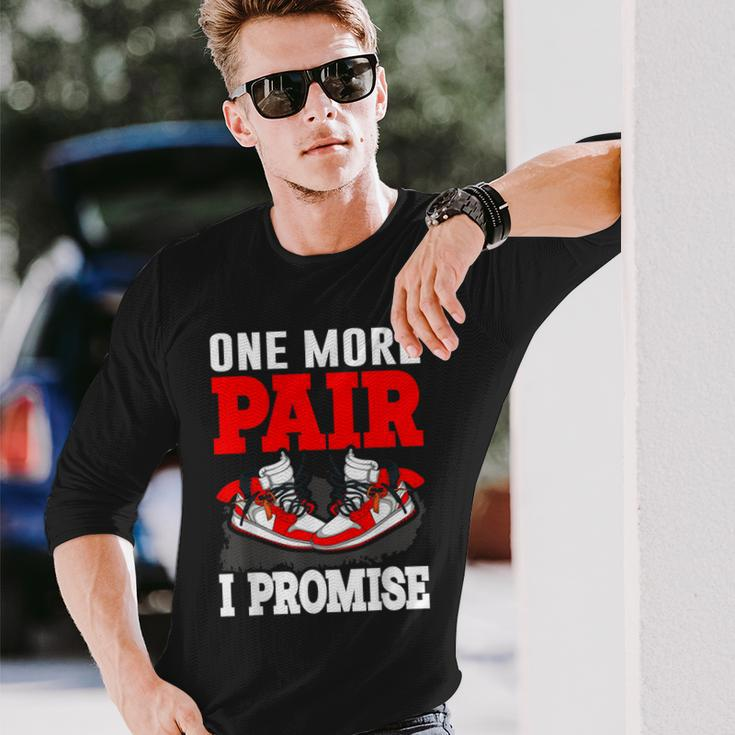 One More Pair I Promise Shoe Collector Sneakerhead Long Sleeve T-Shirt Gifts for Him