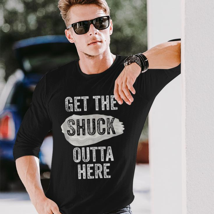 Oyster Lover Shuck Get The Shuck Outta Here Pun Food Long Sleeve T-Shirt Gifts for Him