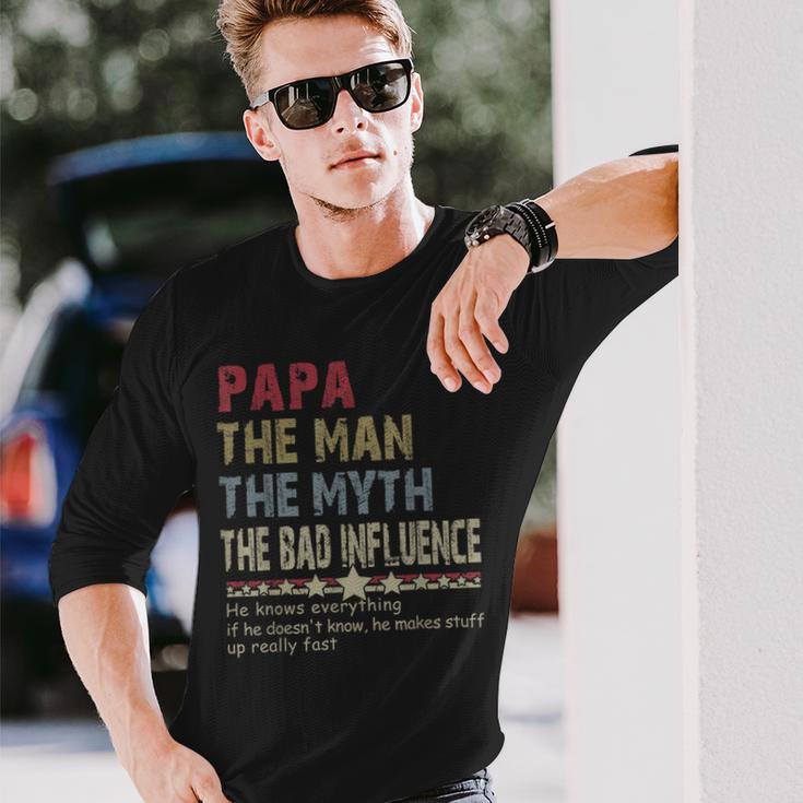 Papa The Man The Myth The Bad Influence He Knows Everything Long Sleeve T-Shirt Gifts for Him