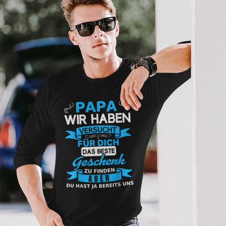 Papa Wir Habenersucht Für Dich Das Beste Geschenk Langarmshirts Geschenke für Ihn