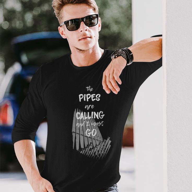 The Pipes Are Calling And I Must Go Pipe Organ Long Sleeve T-Shirt Gifts for Him