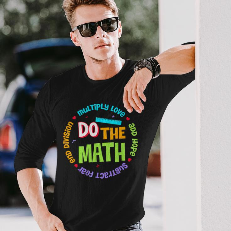Positive Love Hope Fear Do The Math Test Day Staar Testing Long Sleeve T-Shirt Gifts for Him