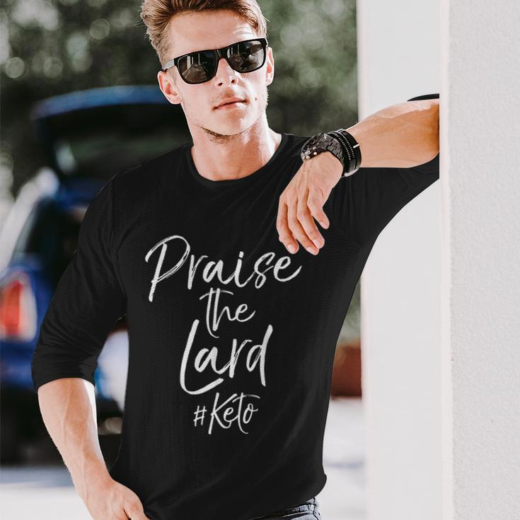 Praise The Lard Keto Ketones Pun Cute Workout Long Sleeve T-Shirt Gifts for Him