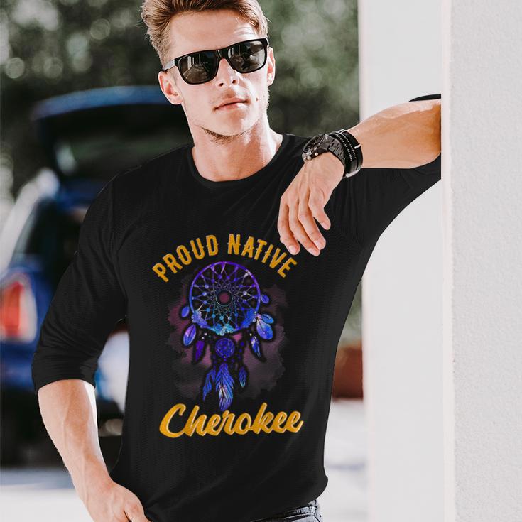 Proud To Be Cherokee Native American Indian Long Sleeve T-Shirt Gifts for Him