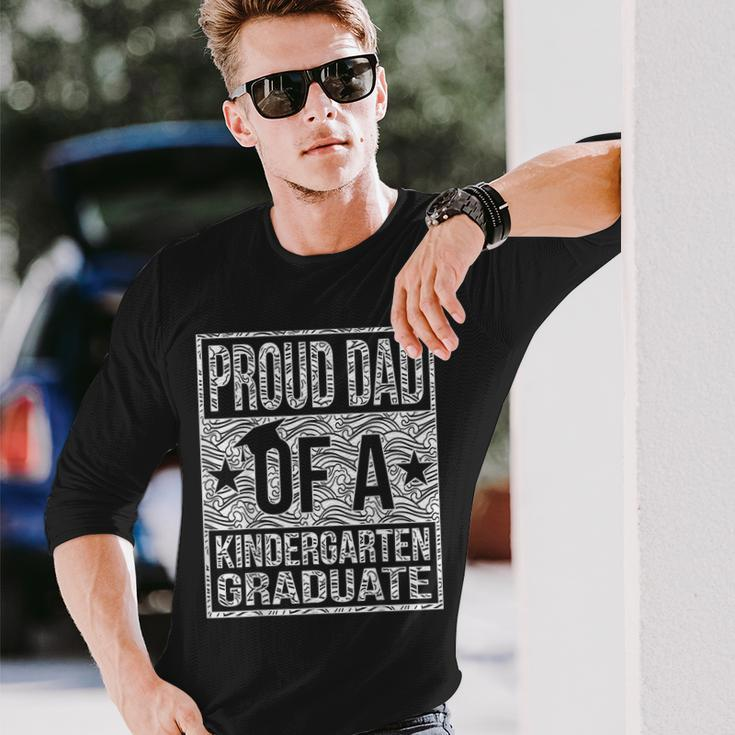 Proud Dad Of A Kindergarten Graduate Long Sleeve T-Shirt Gifts for Him