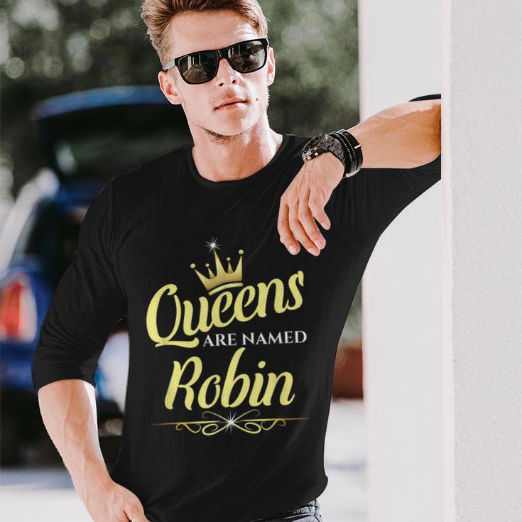 Queens Are Named Robin Long Sleeve T-Shirt Gifts for Him