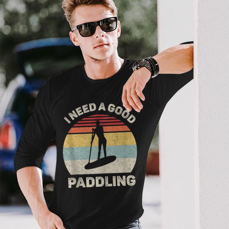 Retro I Need A Good Paddling Paddleboard Sup Vintage Long Sleeve T-Shirt Gifts for Him