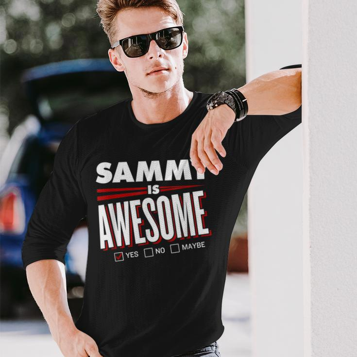 Sammy Is Awesome Family Friend Name Long Sleeve T-Shirt Gifts for Him