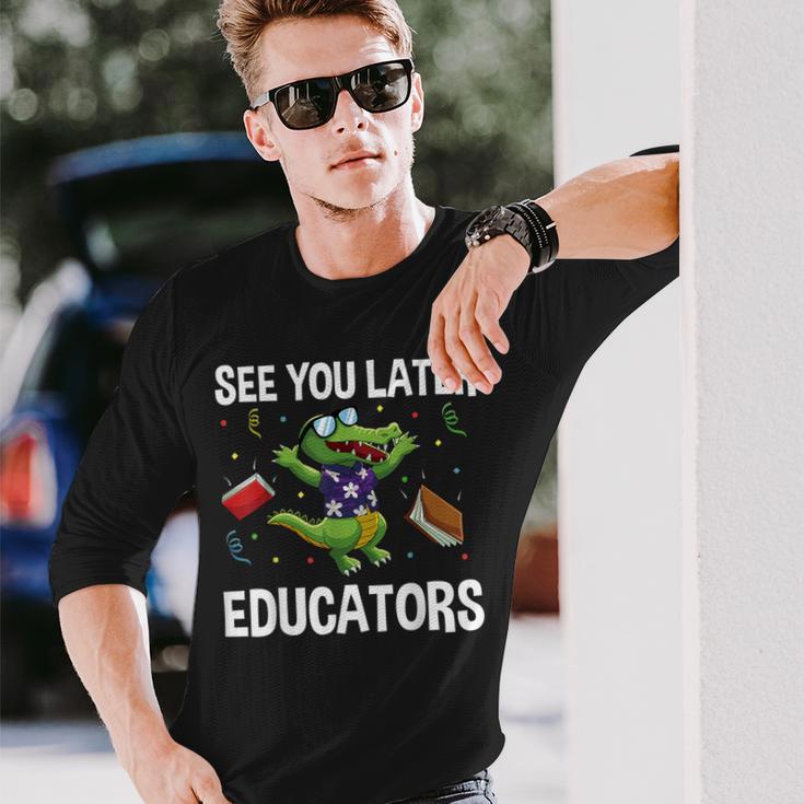 See You Later Educators Crocodile End Of School Summer Break Long Sleeve T-Shirt Gifts for Him