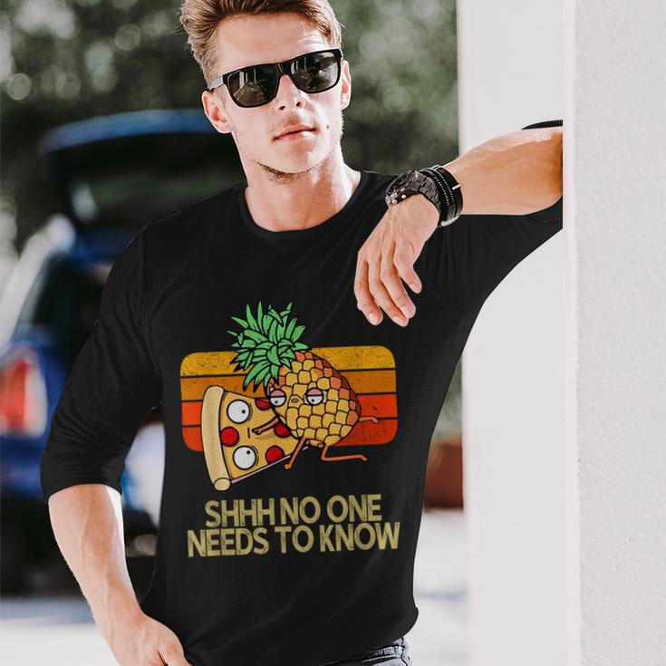 Shhh No One Needs To Know Pineapple Pizza Long Sleeve T-Shirt Gifts for Him