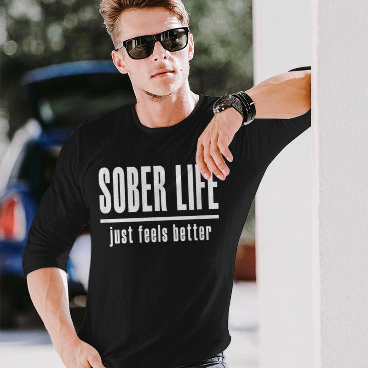 Sobriety 'Sober Life Just Feels Better'Long Sleeve T-Shirt Gifts for Him