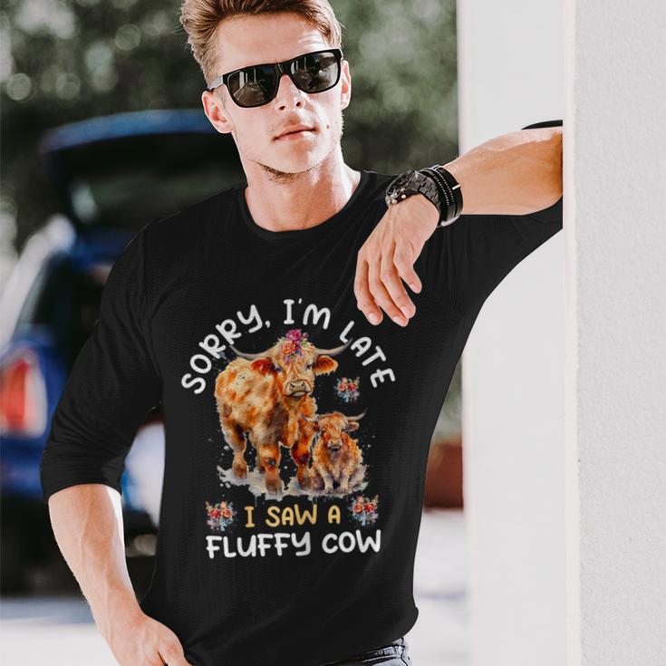 Sorry I'm Late I Saw A Fluffy Cow Highland Cow Breeder Long Sleeve T-Shirt Gifts for Him