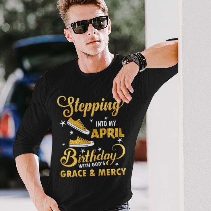 Stepping Into My April Birthday With God's Grace & Mercy Long Sleeve T-Shirt Gifts for Him