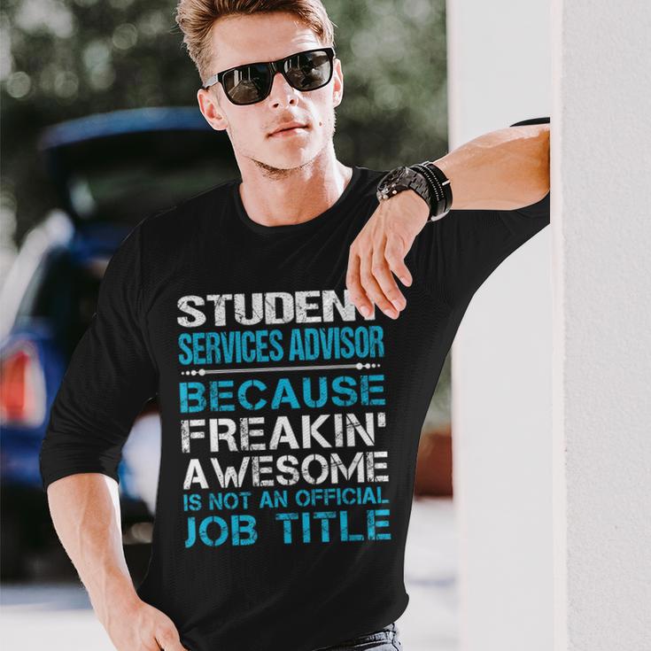 Student Services Advisor Freaking Awesome Long Sleeve T-Shirt Gifts for Him