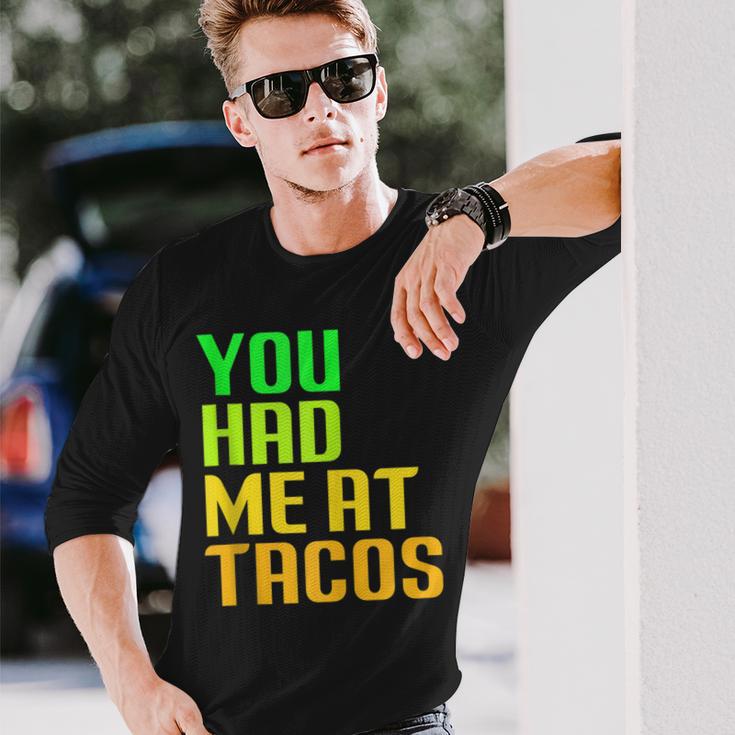 You Had Me At Tacos Taco Meme Mexican Food Lover Humor Long Sleeve T-Shirt Gifts for Him