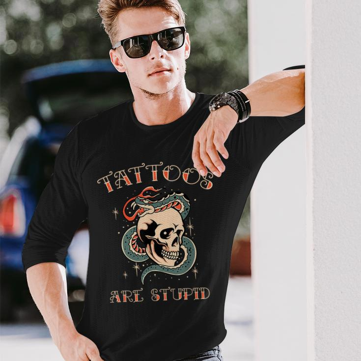 Tattoos Are Stupid Tattoo Artist Long Sleeve T-Shirt Gifts for Him