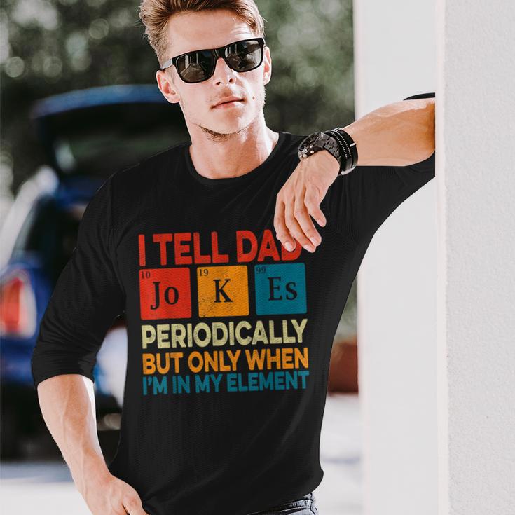 I Tell Dad Jokes Periodically Fathers Day Periodic Table Long Sleeve T-Shirt Gifts for Him