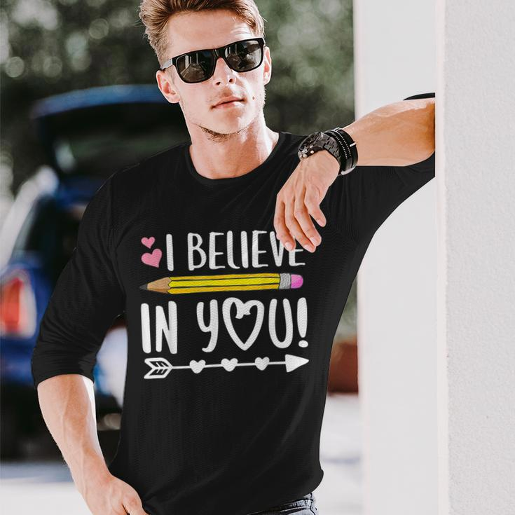 Testing Day I Believe In You Teacher Long Sleeve T-Shirt Gifts for Him