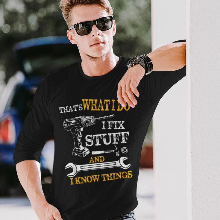 That's What I Do I Fix Stuff And I Know Things Vintage Long Sleeve T-Shirt Gifts for Him