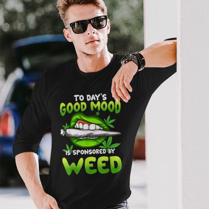 Todays Good Mood Is Sponsored By Weed Day Smoking Sexy Lips Long Sleeve T-Shirt Gifts for Him