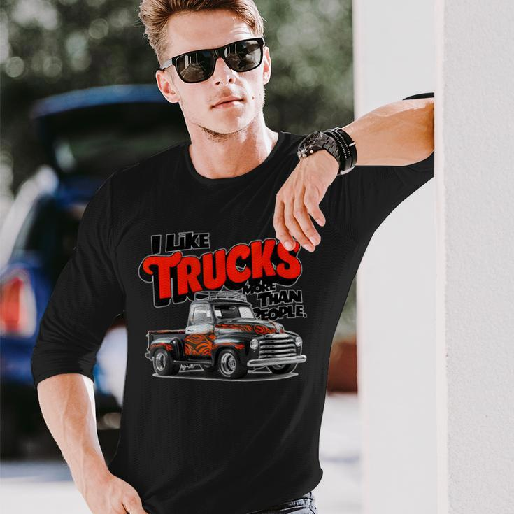 I Like Trucks More Than People Humorous Auto Enthusiast Fr Long Sleeve T-Shirt Gifts for Him