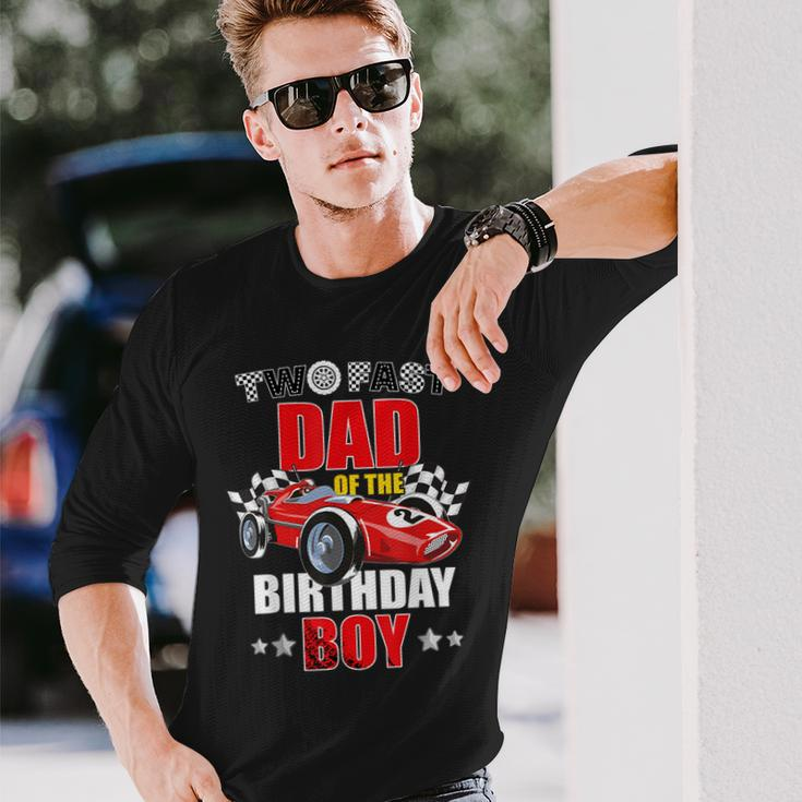 Two Fast Birthday Racing Car Dad Of The Birthday Boy Family Long Sleeve T-Shirt Gifts for Him