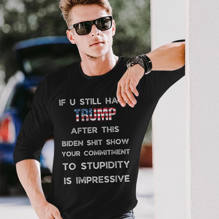 U Still Hate Trump After This Biden Long Sleeve T-Shirt Gifts for Him