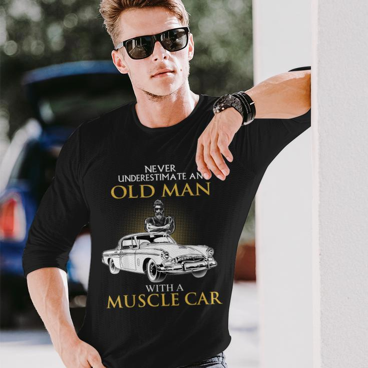 Never Underestimate An Old Man With A Muscle Car Racing Long Sleeve T-Shirt Gifts for Him