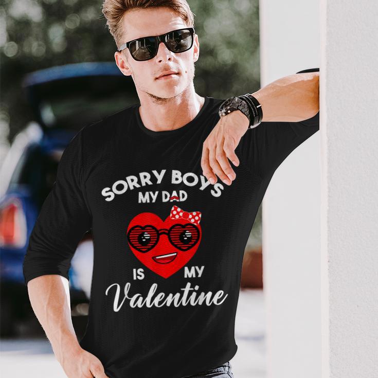 Valentines Day Sorry Boys My Dad Is My Valentine Girls Kids Long Sleeve T-Shirt Gifts for Him