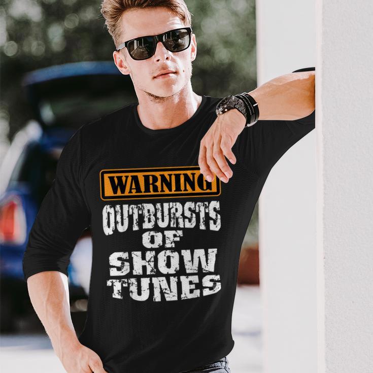 Warning Outbursts Of Show Tunes Acting Long Sleeve T-Shirt Gifts for Him