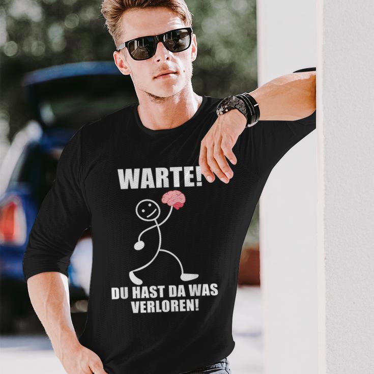 Warte Du Hast Was Verloren Brain Slogan Black Langarmshirts Geschenke für Ihn