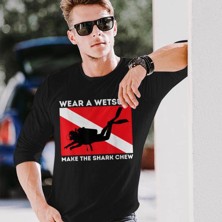 Wear A Wetsuit Make The Shark Chew Scuba Diving & Diver Long Sleeve T-Shirt Gifts for Him