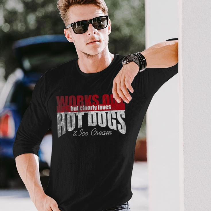 Works Out But Clearly Loves Hot Dogs & Ice Cream Hilarious Long Sleeve T-Shirt Gifts for Him