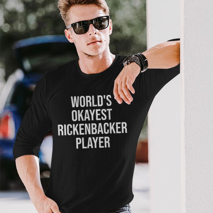 World's Okayest Rickenbacker Player Guitar Long Sleeve T-Shirt Gifts for Him