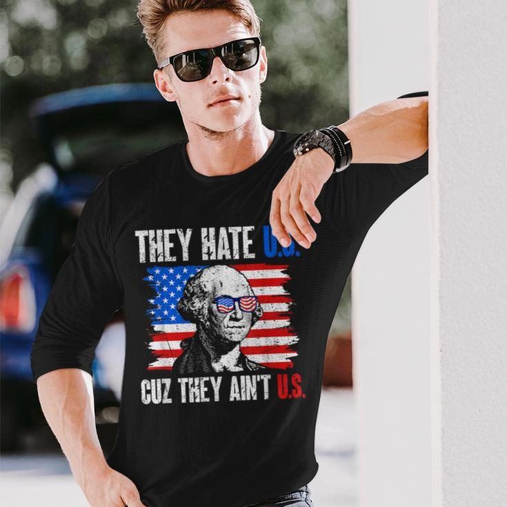 They Hate Us Cuz They Ain't Us Usa American Flag 4Th Of July Long Sleeve T-Shirt Gifts for Him