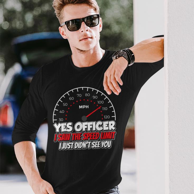 Yes Officer I Saw The Speed Limit Racing Car Sayings Long Sleeve T-Shirt Gifts for Him