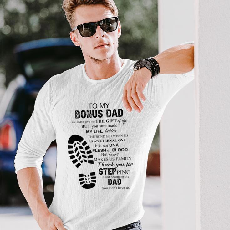 To My Bonus Dad Thank You For Stepping In Becoming The Dad Long Sleeve T-Shirt Gifts for Him