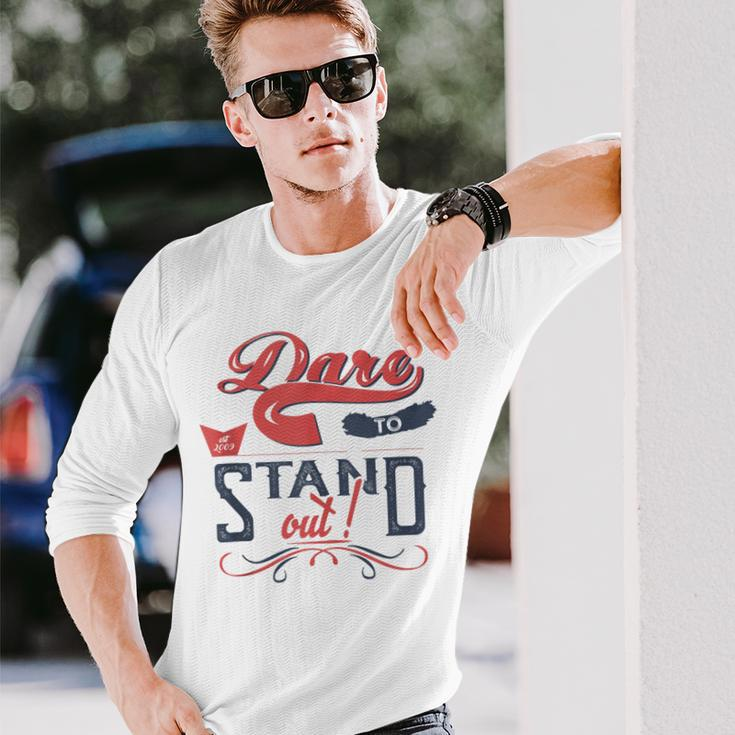 Cool Dare To Stand Out Motivation Long Sleeve T-Shirt Gifts for Him
