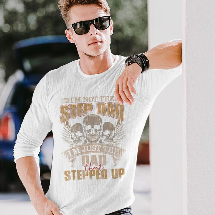 I'm Not The Step Dad I'm Just The Dad That Stepped Up Skull Long Sleeve T-Shirt Gifts for Him