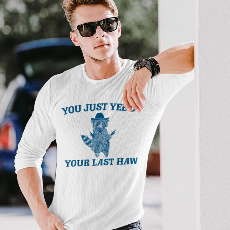 You Just Yee'd Your Last Haw Retro Vintage Raccoon Meme Long Sleeve T-Shirt Gifts for Him