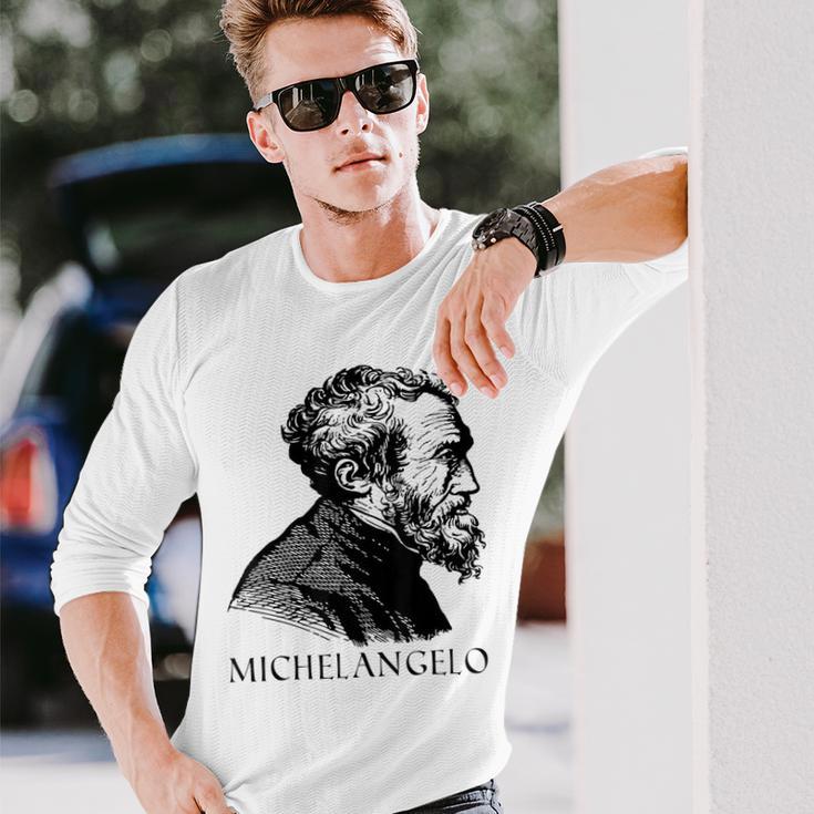 Michelangelo Italian Sculptor Painter Architect Long Sleeve T-Shirt Gifts for Him