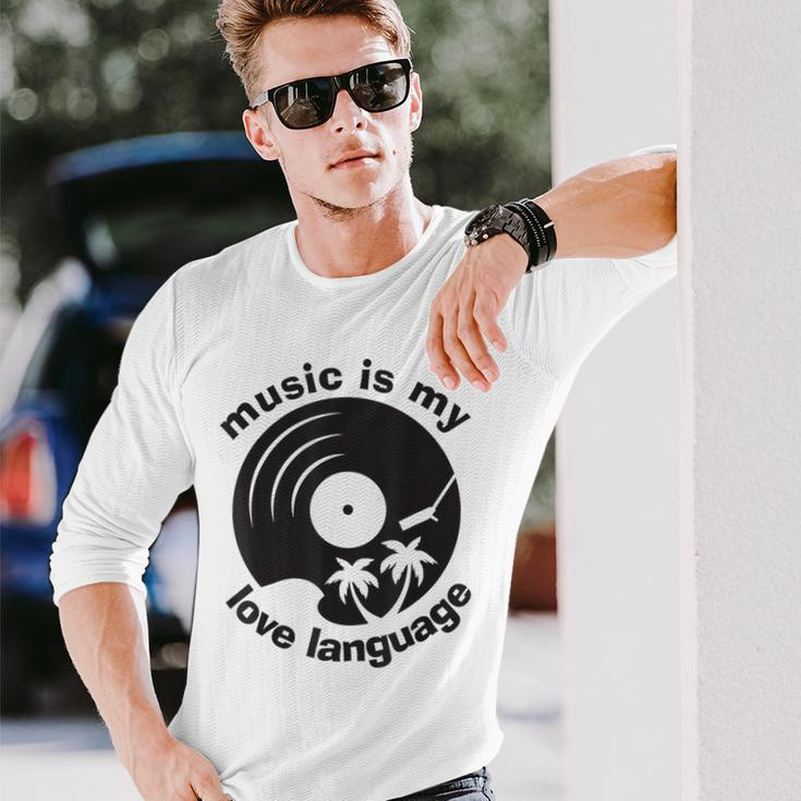 Music Is My Love Language Music Lover Quote Long Sleeve T-Shirt Gifts for Him