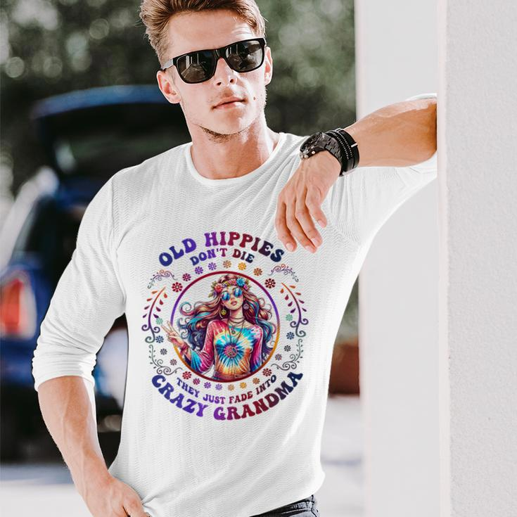 Old Hippies Don't Die Fade Into Crazy Grandmas Long Sleeve T-Shirt Gifts for Him