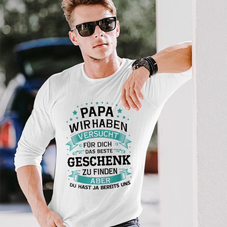 Papa Wir Habenersucht Das Perfekte Zu Finden Langarmshirts Geschenke für Ihn