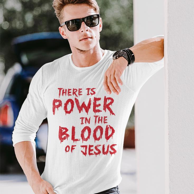 There Is Power In The Blood Of Jesus Religion Long Sleeve T-Shirt Gifts for Him