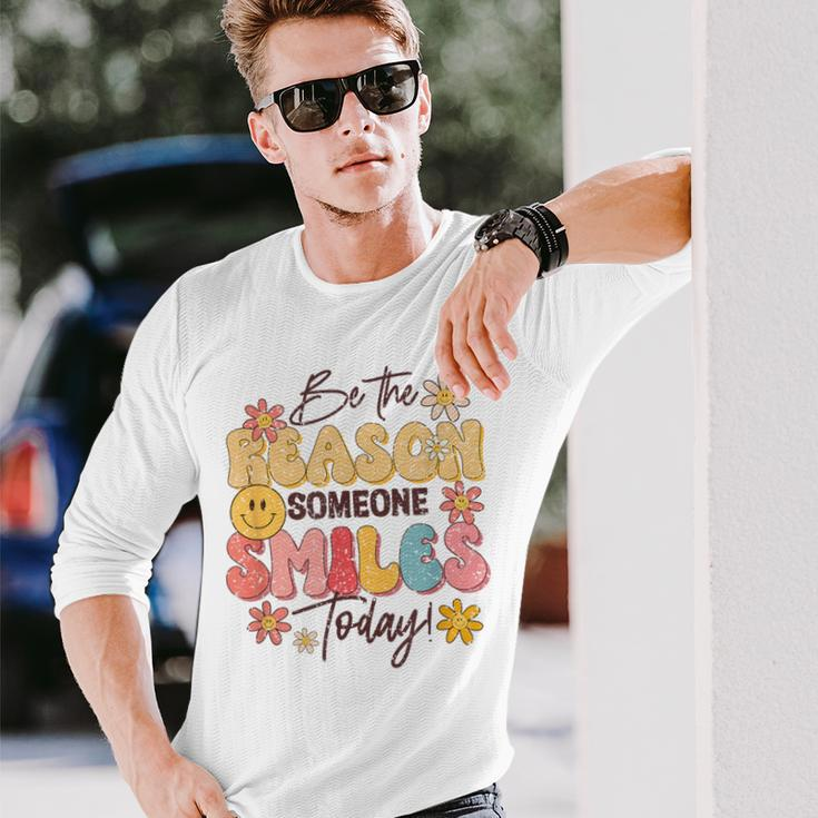 Be The Reason Someone Smiles Today Positive Motivation Long Sleeve T-Shirt Gifts for Him