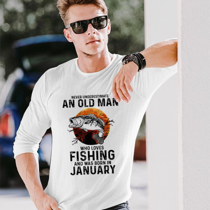 Never Underestimate Old Man Who Love Fishing Born In January Long Sleeve T-Shirt Gifts for Him
