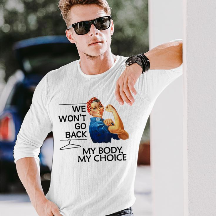 We Won't Go Back My Body My Choice Feminism Pro Choice Long Sleeve T-Shirt Gifts for Him