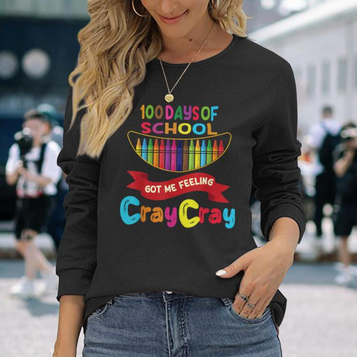 100 Days Of School Got Me Feeling Cray Cray Long Sleeve T-Shirt Gifts for Her